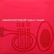 GOJKOVIC - KOVACEV / Trumpets & Rhythm Unit